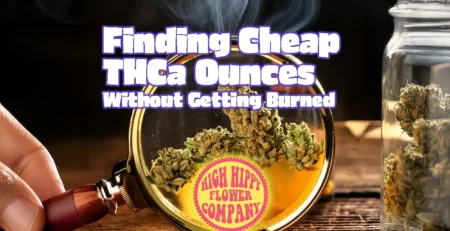 Finding Cheap THCa Ounces Without Getting Burned - Blog - HighHippy.com